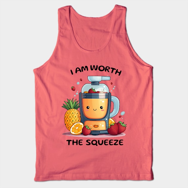 Fruit Juicer I Am Worth The Squeeze Funny Health Novelty Tank Top by DrystalDesigns